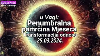 Penumbralna pomrčina Mjeseca u Vagi Transformacija odnosa [upl. by Blanca]