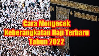 BAGI JAMAAH YANG PUNYA PORSI Cara Cek Keberangkatan Haji Terbaru Tahun 2022 Informasi Haji 2022 [upl. by Enyak472]