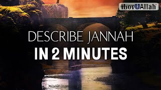 DESCRIBE JANNAH IN 2 MINUTES  Bilal Assad [upl. by Franciskus]