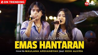 Ochi Alvira Ft Maulana Ardiansyah  Emas Hantaran  Official Live Version [upl. by Blim]