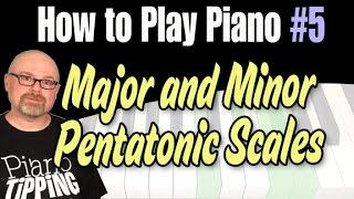 How to Play Piano  Lesson 5  Pentatonic Scales Major and Minor [upl. by Chrotoem]