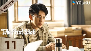 【ENG SUB】The First Shot🔥EP11  Huang Jingyu  Zhang Yu  Wang Ziqi  Xie Keyin  YOUKU [upl. by Guild724]