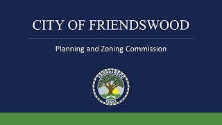 Friendswood Planning and Zoning Commission Meeting  October 24 2024 [upl. by Good]