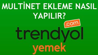 Trendyol Yemek Multinet Ekleme Nasıl Yapılır [upl. by Ronnholm181]