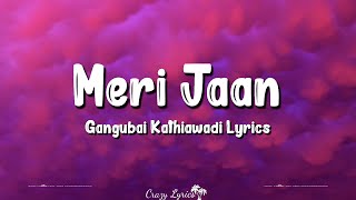 Meri Jaan Lyrics  Gangubai Kathiawadi  Alia Bhatt Neeti Mohan Sanjay Leela Bhansali Kumaar [upl. by Aicella]