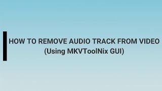 How To Remove Audio Track From Video Using MKVToolNix GUI [upl. by Aniat]