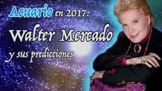 Acuario en 2017 Walter Mercado y sus predicciones [upl. by Wallraff70]