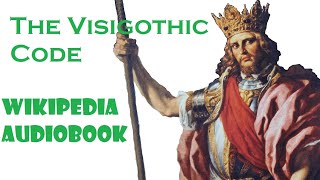 The Visigothic Code  Wikipedia Audiobook [upl. by Ryon]