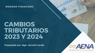 Webinar AENA  Cambios tributarios 2023 y 2024  Mgtr Janneth Cando  Ecuador [upl. by Anohsal]