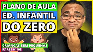 EDUCAÇÃO INFANTIL Como fazer o PLANO DE AULA Da EDUCAÇÃO INFANTIL DO ZERO CRIANÇAS BEM PEQUENAS [upl. by Doroteya]