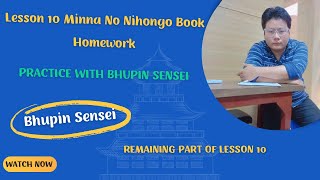 Lesson 10 Minna No Nihongo Book Homework  Practice with Bhupin Sensei  Remaining Part of Lesson 10 [upl. by Yrehc]