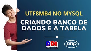 UTF8mb4 no MySQL o que é e como criar tabelas e banco de dados [upl. by Nicolle]