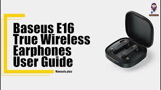 Baseus E16 True Wireless Earphones  Complete User Guide and Setup Tutorial [upl. by Ward223]