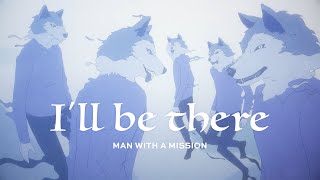 MAN WITH A MISSION「Ill be there」 [upl. by Eadas]