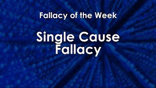 Single Cause Fallacy Fallacy of the Week [upl. by Weber329]