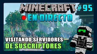 VISITANDO SERVIDORES de SUBS 95  EN DIRECTO  Minecraft [upl. by Shorter560]