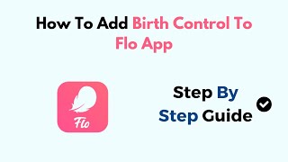 How To Add Birth Control To Flo App [upl. by Nalyorf228]