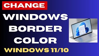 Change Window Border Color in Windows 11  10 [upl. by Vokay534]