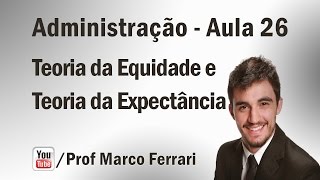 Administração  Aula 26 Teorias da Equidade e da Expectância [upl. by Jehias]