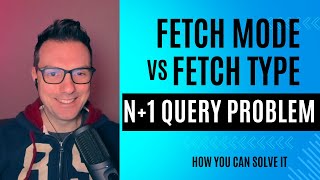 Fetch Mode amp Fetch Type how to solve the n1 query problem [upl. by Palermo]