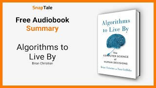 Algorithms to Live By by Brian Christian 21 Minute Summary [upl. by Htebasile594]