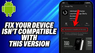 How To Fix Your Device Isn’t Compatible With This Version on Android 2024  Easy Fix [upl. by Imoyaba]