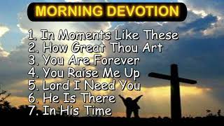 30 minutes MORNING DEVOTION worship songs with lyrics [upl. by Eilujna]