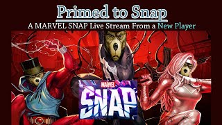 Primed to SNAP A Marvel SNAP Live Stream From a New Player [upl. by Nytsirc]