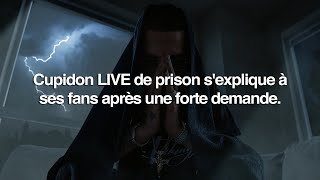 Cupidon LIVE de prison sexplique à ses fans après une forte demande [upl. by Daahsar]