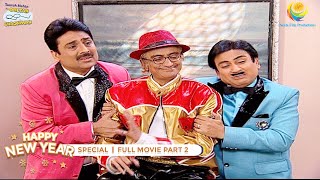 NEW YEAR SPECIAL I FULL MOVIE I PART 2 I Taarak Mehta Ka Ooltah Chashmah I तारक मेहता का उल्टा चश्मा [upl. by Esenahs]