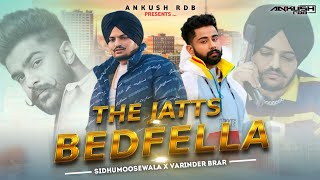 Sidhumoosewala x Varinder Brar  THE JATTS x BEDFELLA  Ankush Rdb  new punjabi songs 2024 [upl. by Orvil]