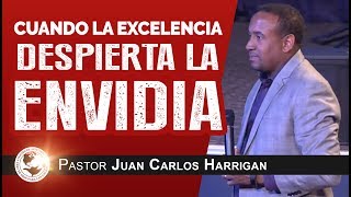 Cuando la Excelencia Despierta la Envidia  Pastor Juan Carlos Harrigan [upl. by Tlok333]