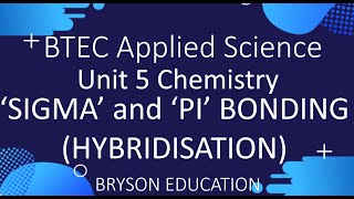 BTEC Applied Science  Unit 5 Chemistry  sigma and pi bonding hybridisation [upl. by Latreece227]