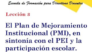 Lección 3 El Plan de Mejoramiento Institucional PMI [upl. by Avah]