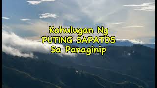 KAHULUGAN NG PUTING SAPATOS SA PANAGINIP [upl. by Ilajna139]