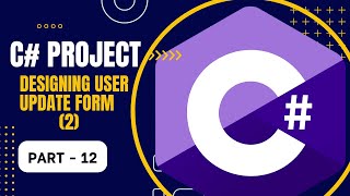 Lesson 12 Designing User Update Form in C  Part 2 [upl. by Avad]