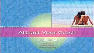 Hypnodaddy  Attract your crush sublimimal [upl. by Trask]