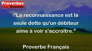 La reconnaissance est la seule dette quun débiteur aime à voir saccroître  Proverbe Français [upl. by Tito662]