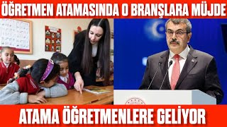 Atamada o branşlara MÜJDE 2024 Öğretmen atamasında güzel haberler En çok atama alacak branşlar [upl. by Ettesus]