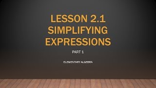 MATH 61 Elementary Algebra 21  Part 1  Simplifying Expressions [upl. by Sioled]