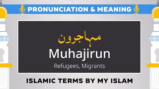 Muhajirun Pronunciation and Meaning  Islamic Terms مہاجرون [upl. by Riggs]