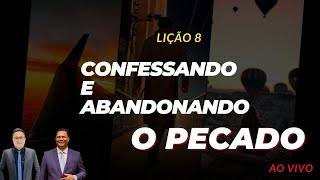 AO VIVO  LIÃ‡ÃƒO 08  CONFESSANDO E ABANDONANDO O PECADO  2Âº TRIMESTRE DE 2024 [upl. by Adlog]