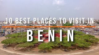 10 Best Places to Visit in Benin  Travel Video  Travel Guide  SKY Travel [upl. by Stella]