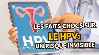 HPV  LES DANGERS CACHÉS DU PAPILLOMAVIRUS HUMAINS [upl. by Arretal]