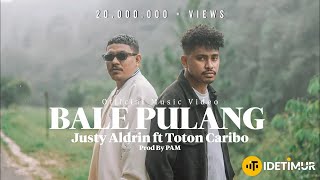 BALE PULANG  JUSTY ALDRIN FT TOTON CARIBO OFFICIAL MUSIC VIDEO [upl. by Goodman195]