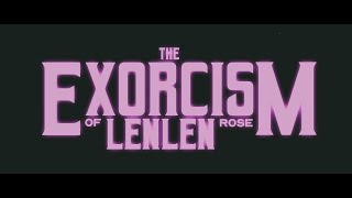 THE EXORCISM OF LENLEN ROSE [upl. by Naillimixam]