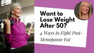 Losing Weight After 50 4 Ways to Get Rid of Belly Fat After Menopause [upl. by Nnylyma]