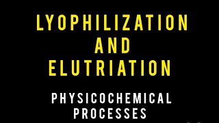 Lyophilization and Elutriation  Lecture 2  Miscellaneous Processes  PharmD Physical Pharmacy [upl. by Aihsenrad460]