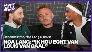 BROEDERLIEFDE met NOA LANG amp KEVIN over VAN GAAL KOEMAN en haarband MEMPHIS  Matchday EP 2 [upl. by Eceirehs]