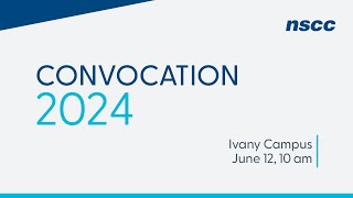 NSCC Convocation 2024  Ivany Campus  June 12 2024  10 am [upl. by Annabal]